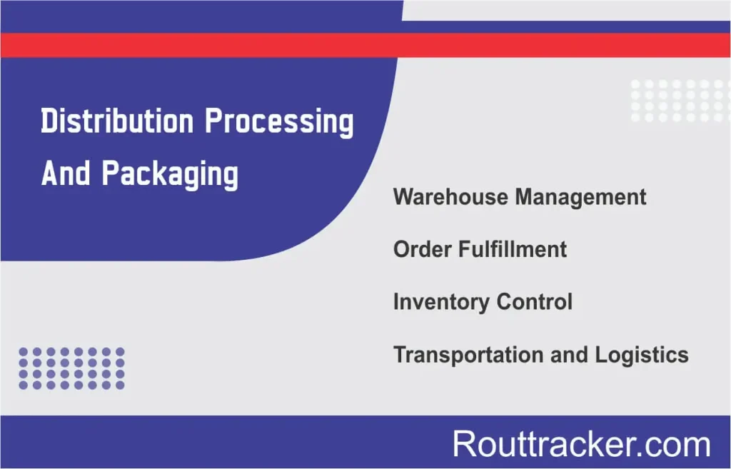 Distribution Processing And Packaging