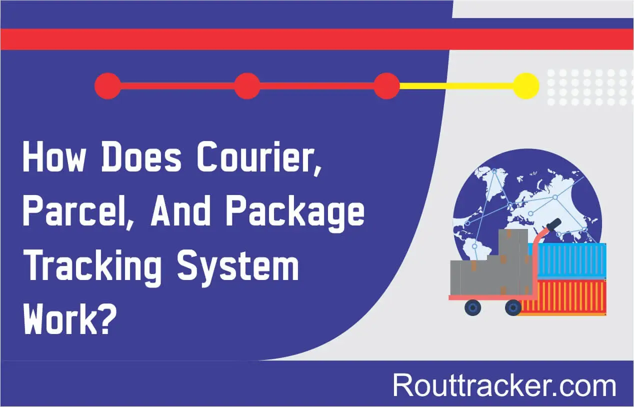 How Does Courier, Parcel, And Package Tracking System Work