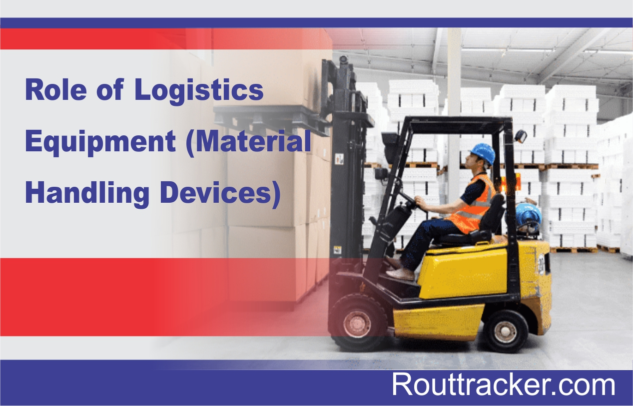 Role of Logistics Equipment (Material Handling Devices)