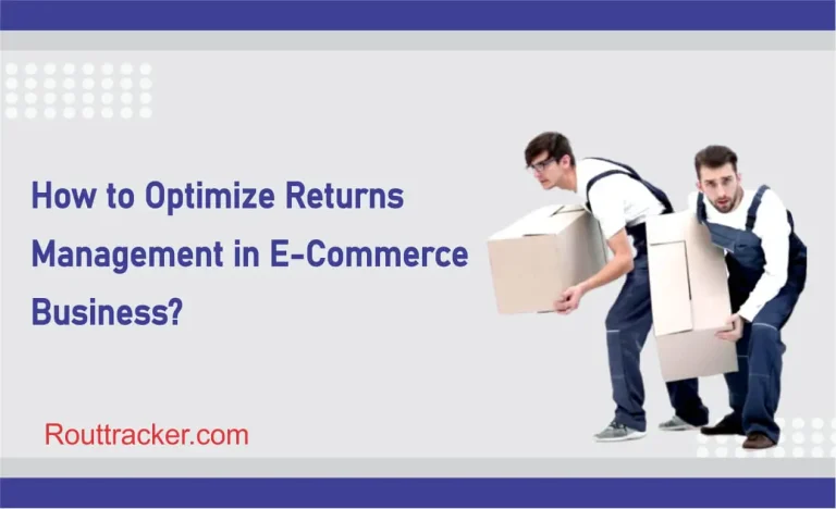 How to Optimize Returns Management in E-Commerce Business?