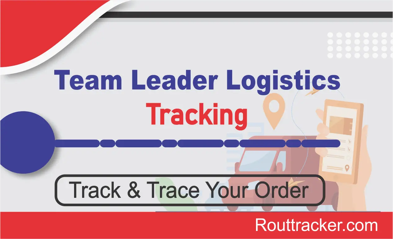 Team Leader Logistics Tracking