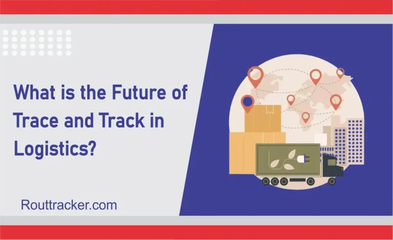What is the Future of Trace and Track in Logistics?